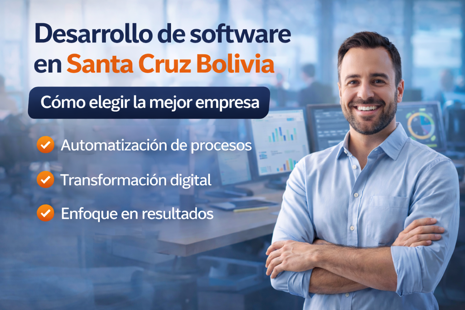 Empresas de desarrollo de software en Santa Cruz Bolivia: cómo elegir la mejor opción