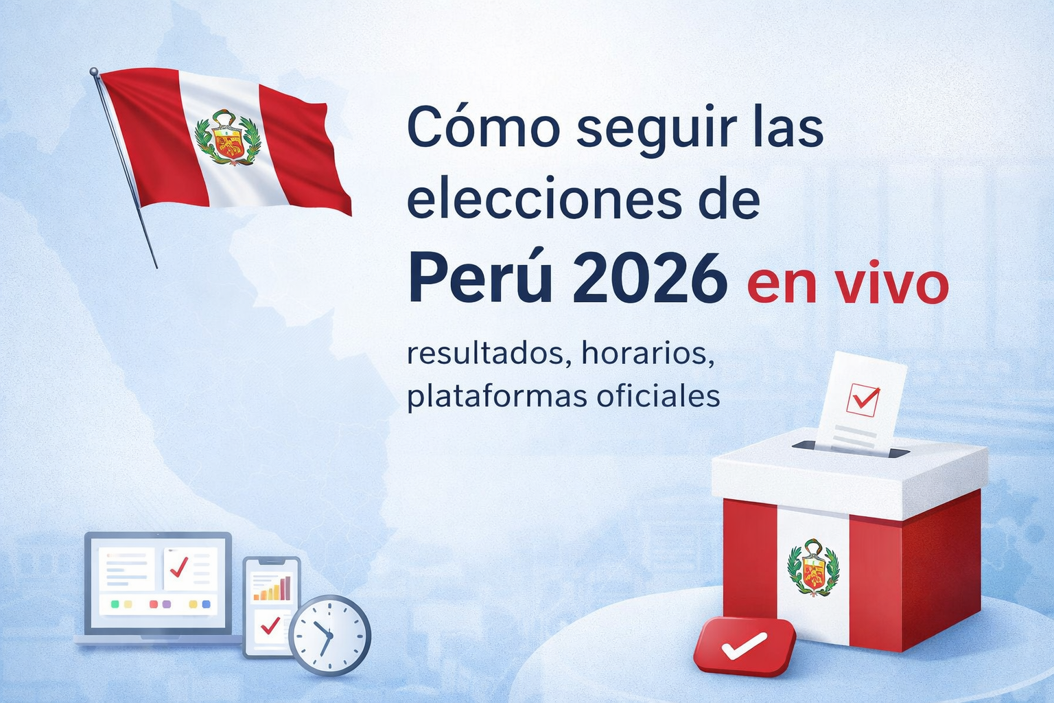 Cómo seguir las elecciones de Perú 2026 en vivo: resultados, horarios y plataformas oficiales