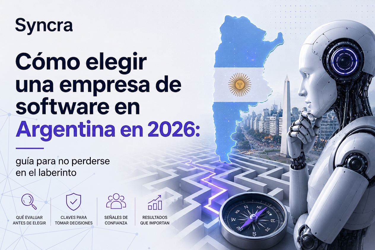 Cómo elegir una empresa de software en Argentina en 2026: guía para no perderse en el laberinto